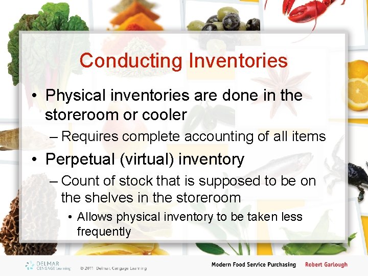 Conducting Inventories • Physical inventories are done in the storeroom or cooler – Requires