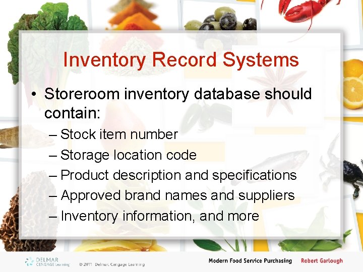 Inventory Record Systems • Storeroom inventory database should contain: – Stock item number –