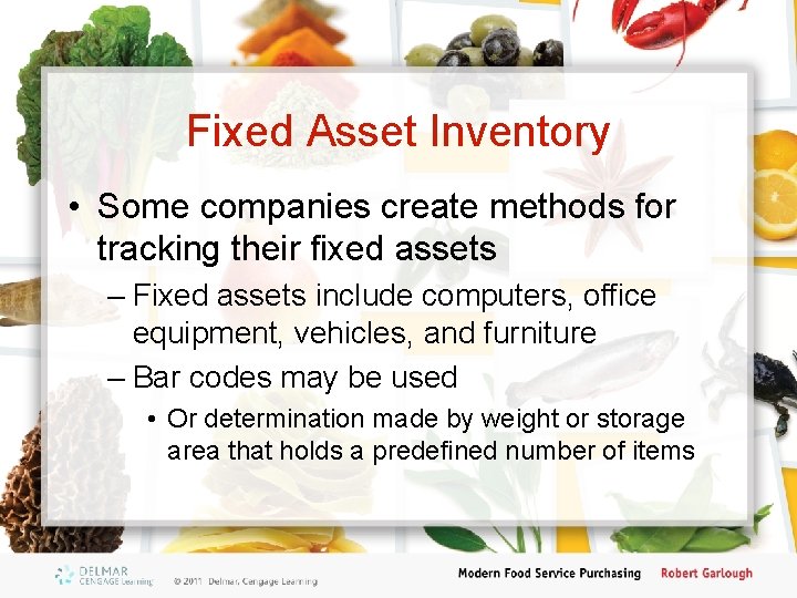 Fixed Asset Inventory • Some companies create methods for tracking their fixed assets –