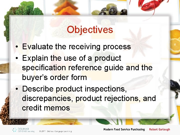 Objectives • Evaluate the receiving process • Explain the use of a product specification