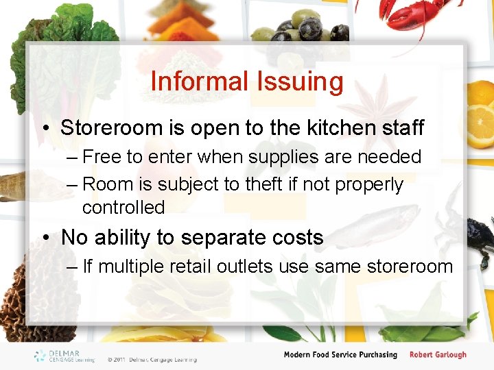 Informal Issuing • Storeroom is open to the kitchen staff – Free to enter