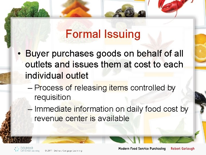 Formal Issuing • Buyer purchases goods on behalf of all outlets and issues them