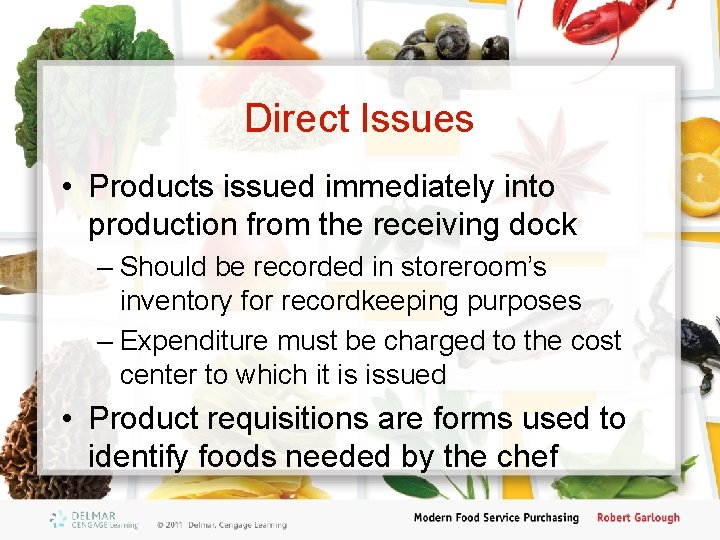 Direct Issues • Products issued immediately into production from the receiving dock – Should