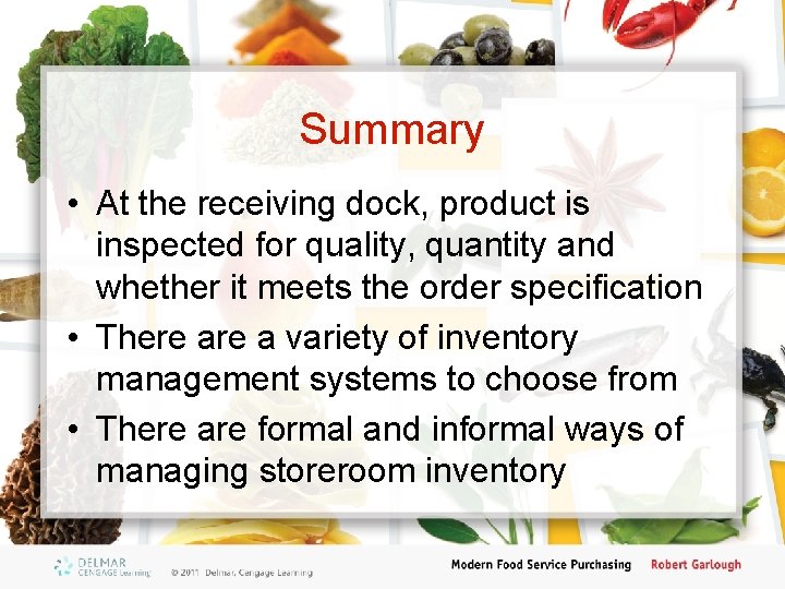 Summary • At the receiving dock, product is inspected for quality, quantity and whether
