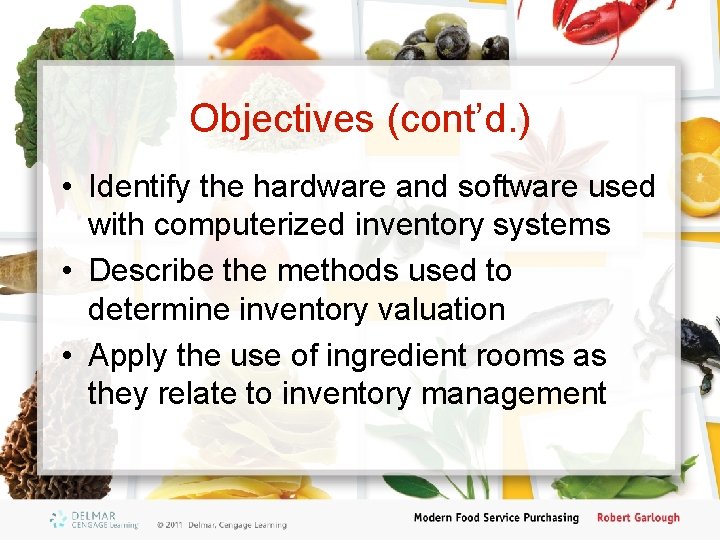 Objectives (cont’d. ) • Identify the hardware and software used with computerized inventory systems