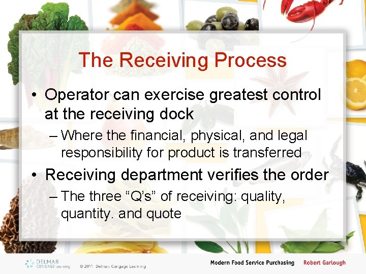 The Receiving Process • Operator can exercise greatest control at the receiving dock –
