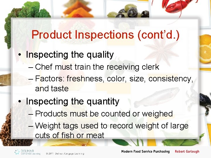 Product Inspections (cont’d. ) • Inspecting the quality – Chef must train the receiving