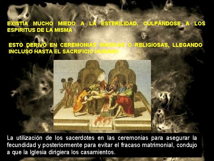 EXISTIA MUCHO MIEDO A LA ESTERILIDAD, CULPÁNDOSE A LOS ESPIRITUS DE LA MISMA ESTO