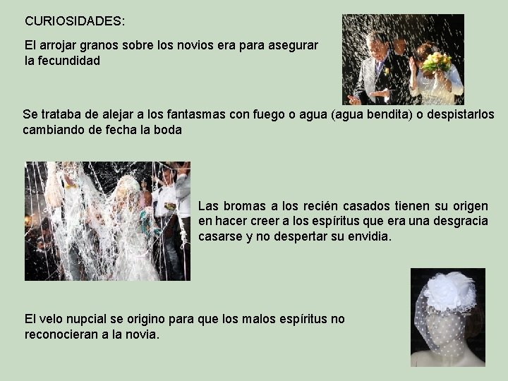 CURIOSIDADES: El arrojar granos sobre los novios era para asegurar la fecundidad Se trataba