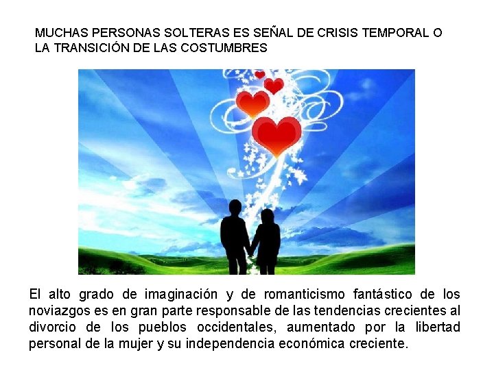 MUCHAS PERSONAS SOLTERAS ES SEÑAL DE CRISIS TEMPORAL O LA TRANSICIÓN DE LAS COSTUMBRES