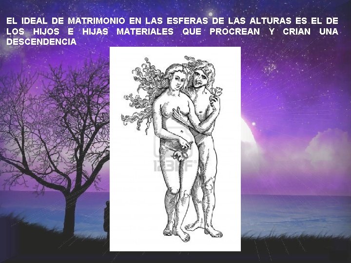 EL IDEAL DE MATRIMONIO EN LAS ESFERAS DE LAS ALTURAS ES EL DE LOS