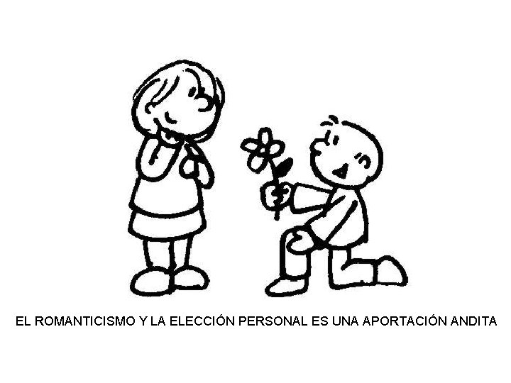 EL ROMANTICISMO Y LA ELECCIÓN PERSONAL ES UNA APORTACIÓN ANDITA 