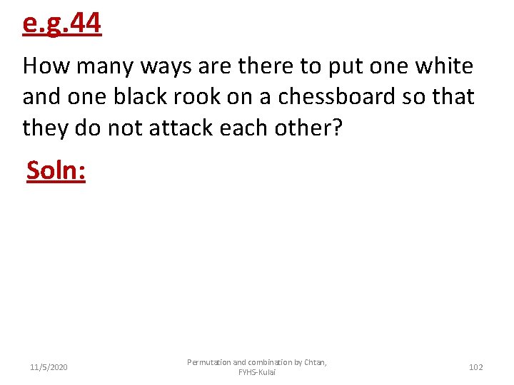 e. g. 44 How many ways are there to put one white and one
