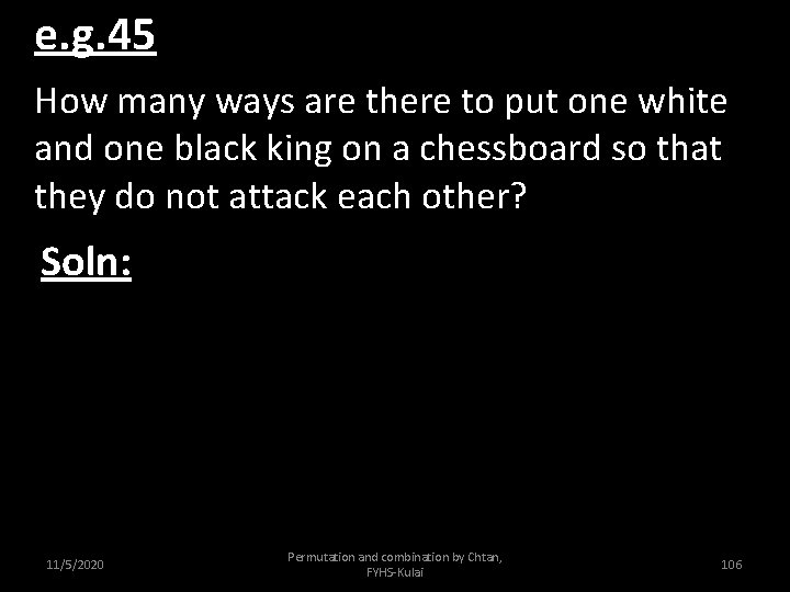e. g. 45 How many ways are there to put one white and one