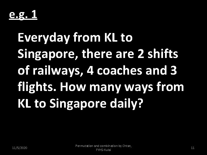 e. g. 1 Everyday from KL to Singapore, there are 2 shifts of railways,