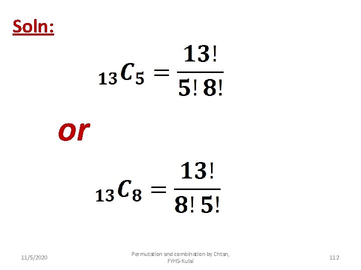 Soln: or 11/5/2020 Permutation and combination by Chtan, FYHS-Kulai 112 