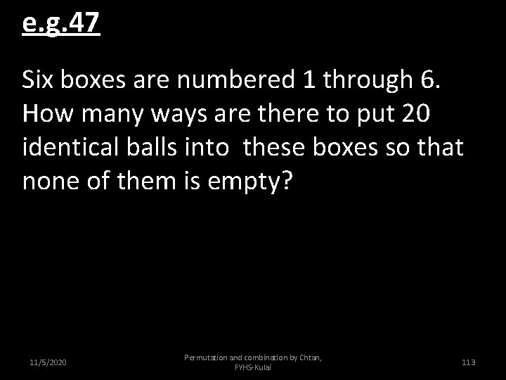 e. g. 47 Six boxes are numbered 1 through 6. How many ways are