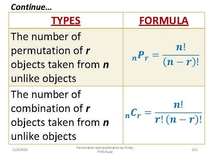 Continue… TYPES The number of permutation of r objects taken from n unlike objects