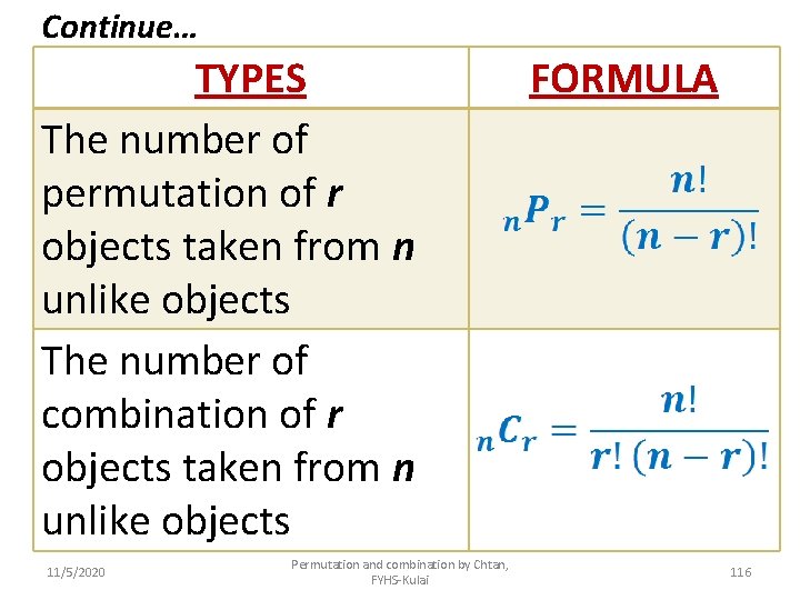 Continue… TYPES The number of permutation of r objects taken from n unlike objects