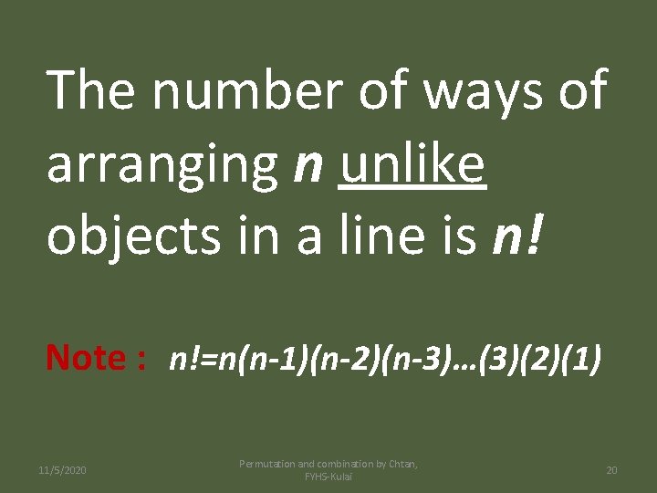 The number of ways of arranging n unlike objects in a line is n!