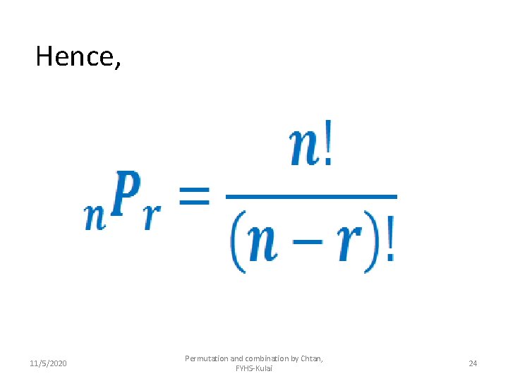 Hence, 11/5/2020 Permutation and combination by Chtan, FYHS-Kulai 24 