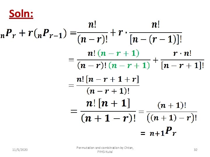 Soln: = 11/5/2020 Permutation and combination by Chtan, FYHS-Kulai 32 