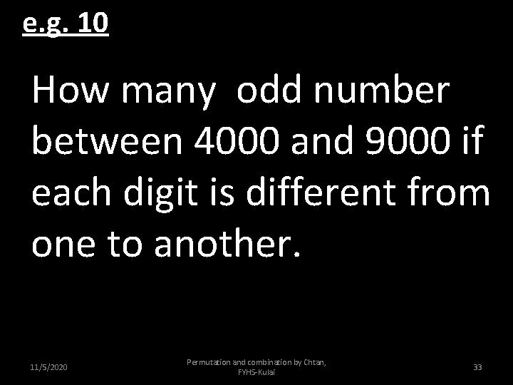 e. g. 10 How many odd number between 4000 and 9000 if each digit