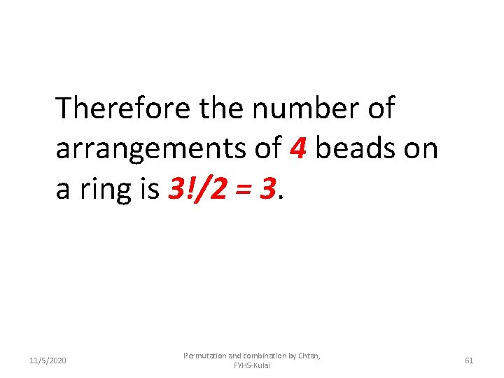 Therefore the number of arrangements of 4 beads on a ring is 3!/2 =