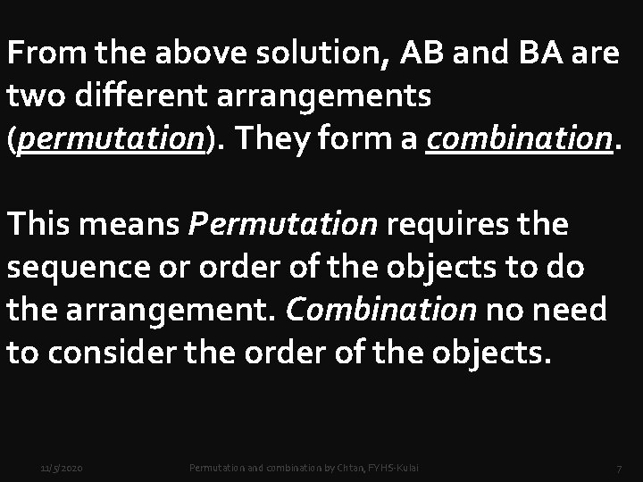 From the above solution, AB and BA are two different arrangements (permutation). They form