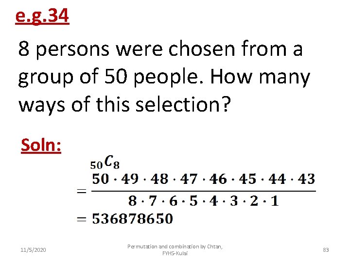 e. g. 34 8 persons were chosen from a group of 50 people. How