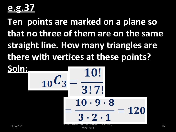 e. g. 37 Ten points are marked on a plane so that no three