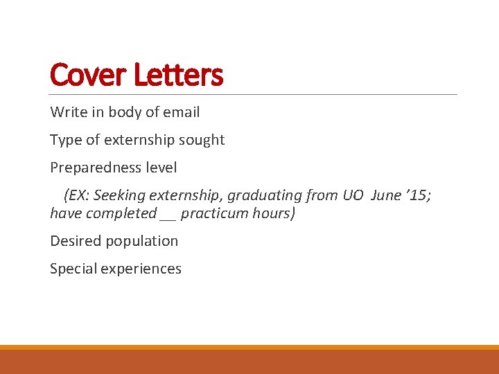 Cover Letters Write in body of email Type of externship sought Preparedness level (EX: