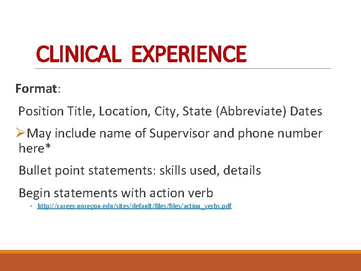  CLINICAL EXPERIENCE Format: Position Title, Location, City, State (Abbreviate) Dates ØMay include name