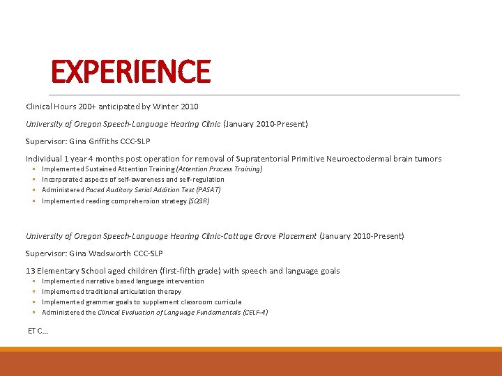 EXPERIENCE Clinical Hours 200+ anticipated by Winter 2010 University of Oregon Speech-Language Hearing Clinic