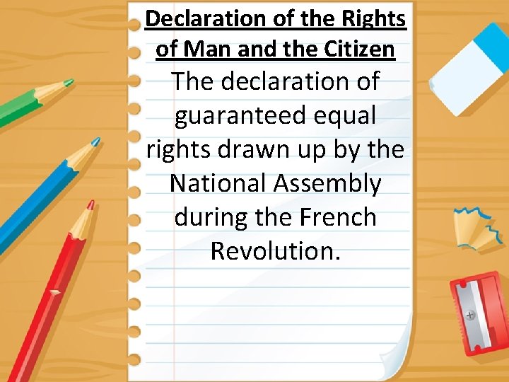 Declaration of the Rights of Man and the Citizen The declaration of guaranteed equal