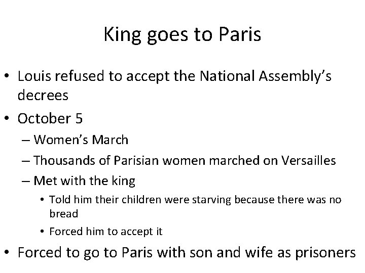 King goes to Paris • Louis refused to accept the National Assembly’s decrees •