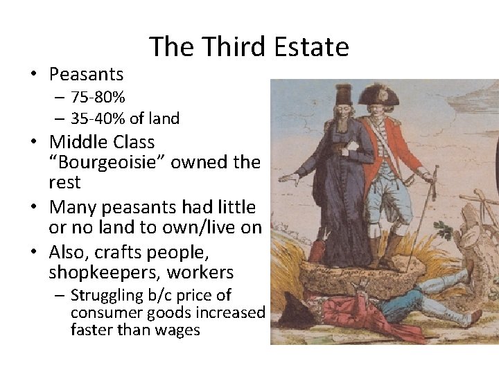  • Peasants The Third Estate – 75 -80% – 35 -40% of land