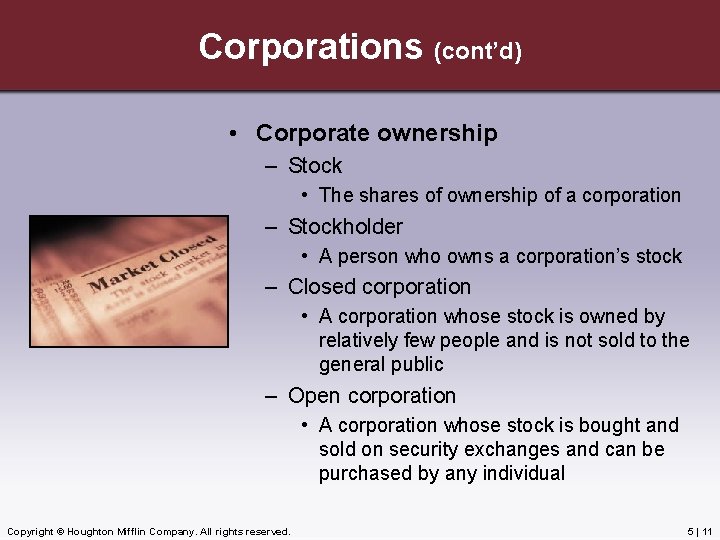 Corporations (cont’d) • Corporate ownership – Stock • The shares of ownership of a