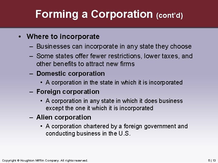 Forming a Corporation (cont’d) • Where to incorporate – Businesses can incorporate in any