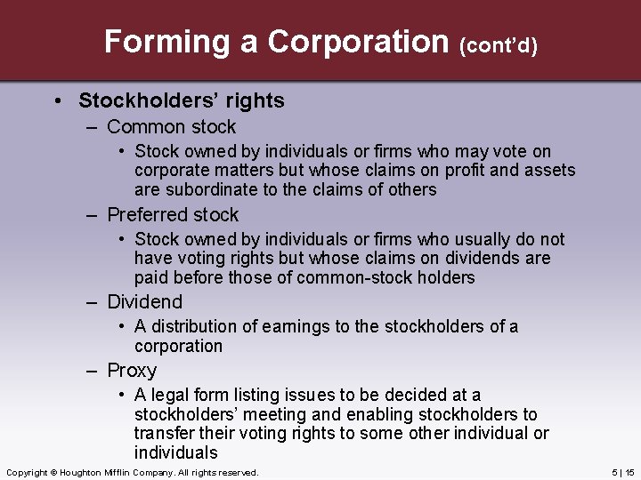 Forming a Corporation (cont’d) • Stockholders’ rights – Common stock • Stock owned by