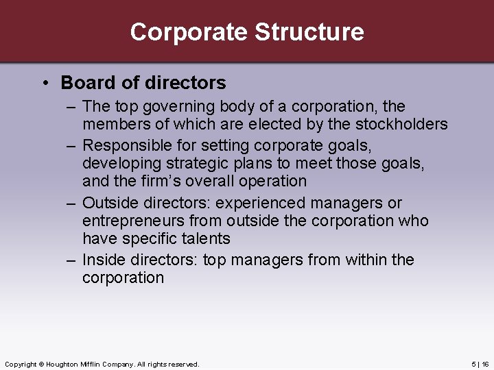 Corporate Structure • Board of directors – The top governing body of a corporation,