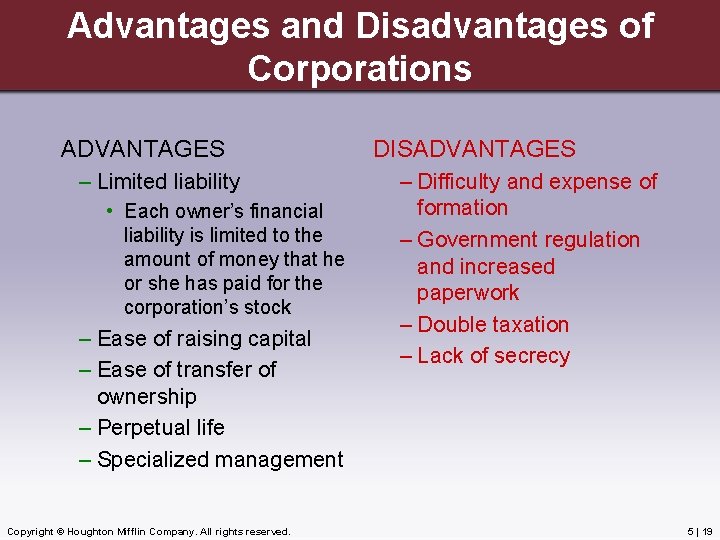 Advantages and Disadvantages of Corporations ADVANTAGES – Limited liability • Each owner’s financial liability