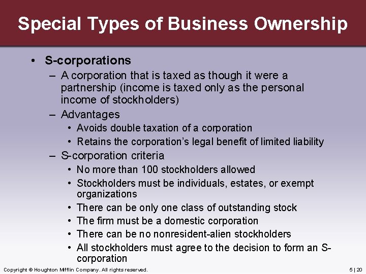 Special Types of Business Ownership • S-corporations – A corporation that is taxed as