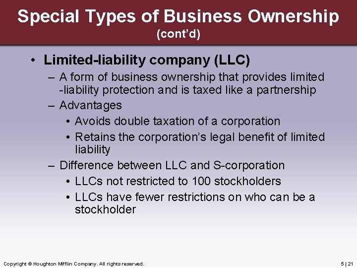 Special Types of Business Ownership (cont’d) • Limited-liability company (LLC) – A form of