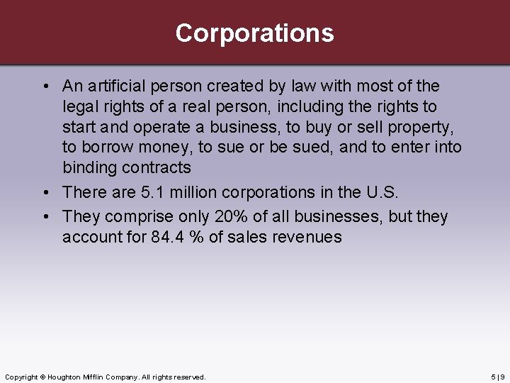 Corporations • An artificial person created by law with most of the legal rights