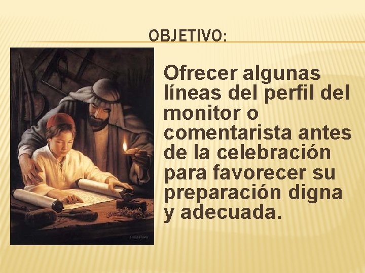 OBJETIVO: Ofrecer algunas líneas del perfil del monitor o comentarista antes de la celebración