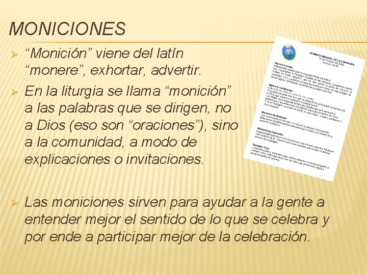 MONICIONES Ø Ø Ø “Monición” viene del latín “monere”, exhortar, advertir. En la liturgia