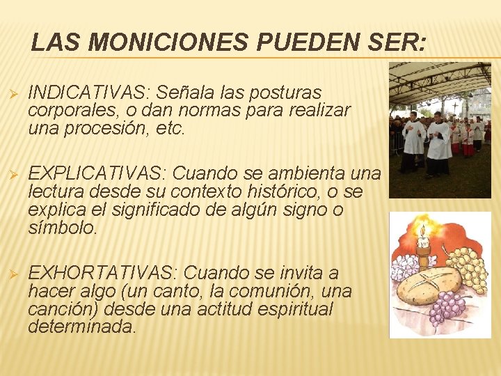 LAS MONICIONES PUEDEN SER: Ø INDICATIVAS: Señala las posturas corporales, o dan normas para