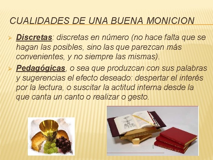 CUALIDADES DE UNA BUENA MONICION Ø Ø Discretas: discretas en número (no hace falta