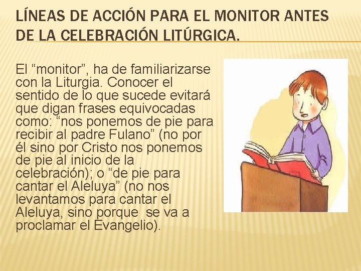 LÍNEAS DE ACCIÓN PARA EL MONITOR ANTES DE LA CELEBRACIÓN LITÚRGICA. El “monitor”, ha